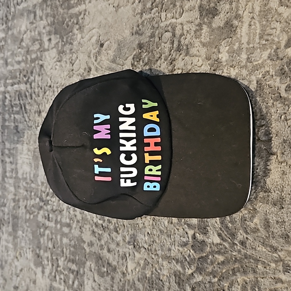 It's my fucking birthday hat